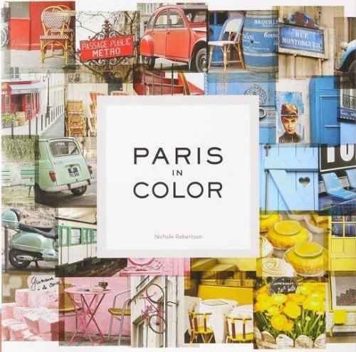 Paris in Color by Nichole Robertson