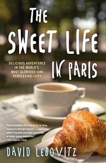The Sweet Life in Paris David Lebovitz