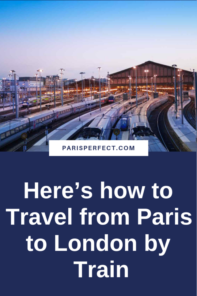 Here’s how to Travel from Paris to London by Train by Paris Perfect