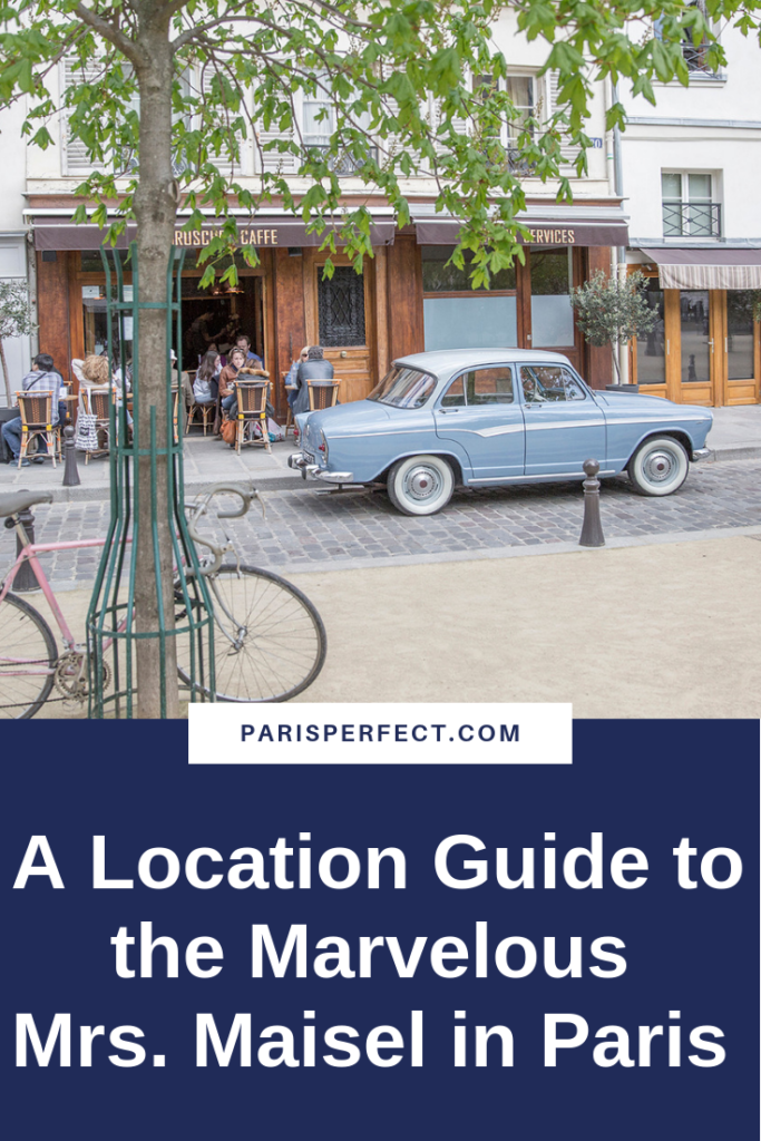 A Location Guide to the Marvelous Mrs Maisel in Paris by Paris Perfect by Paris Perfect 