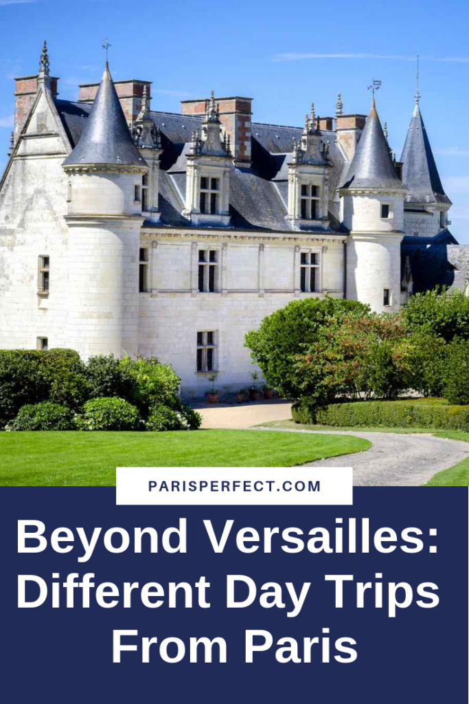 Beyond Versailles: Different Day Trips From Paris